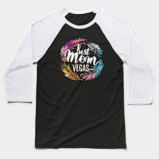 Best Mom from LAS VEGAS, mothers day gift ideas, love my mom Baseball T-Shirt